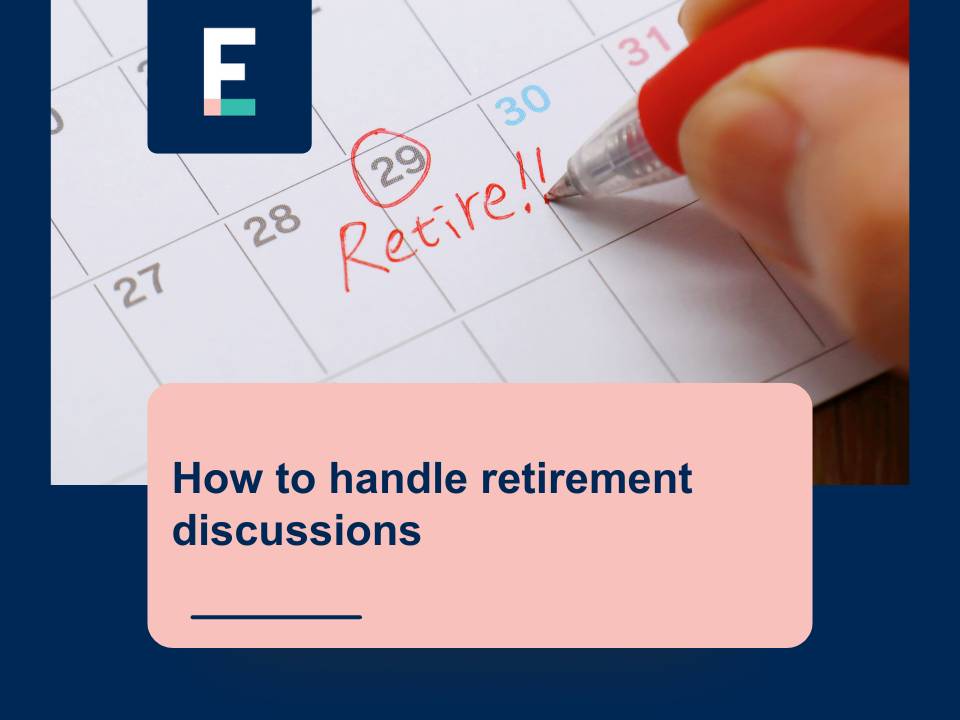 Retirement Discussion How to handle retirement discussions: Top tips for HR - Fenton Elliott